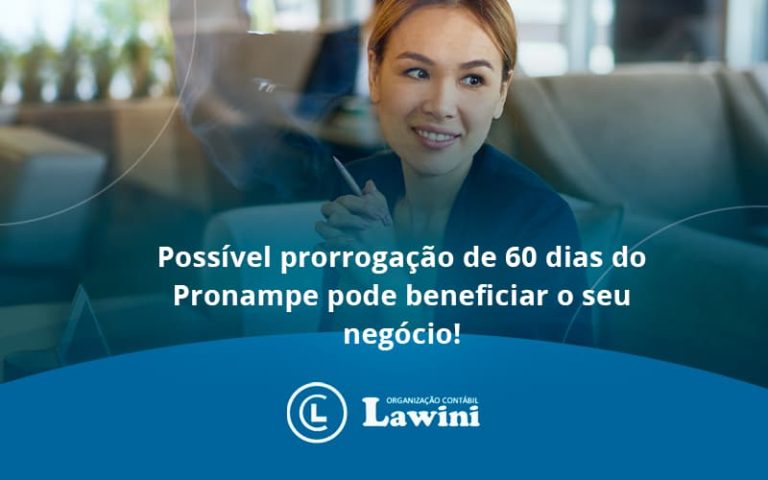 Possível prorrogação de 60 dias do Pronampe pode beneficiar o seu negócio