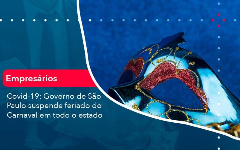 Covid 19 Governo De Sao Paulo Suspende Feriado Do Carnaval Em Todo Estado 1 - Organização Contábil Lawini