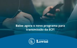 Baixe Agora O Novo Programa Para Transmissao Da Ecf Lawini - Organização Contábil Lawini