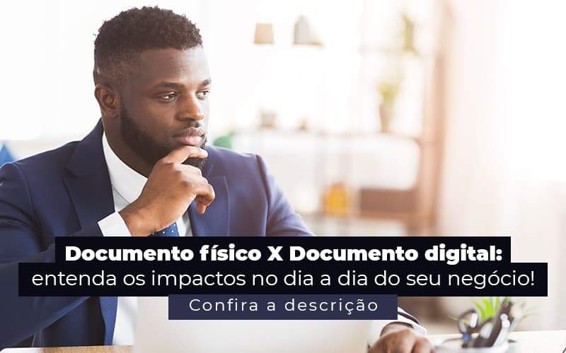 Documento Fisico X Documento Digital Entenda Os Impactos No Dia A Dia Do Seu Negocio Post 1 - Organização Contábil Lawini