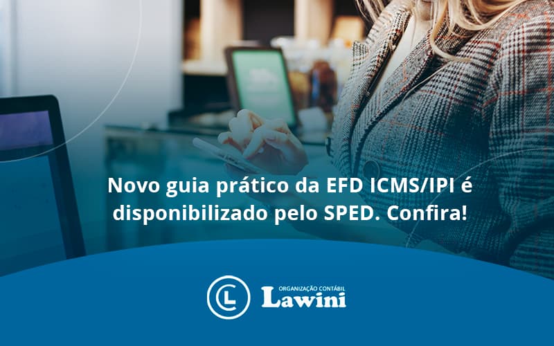 Novo Guia Prático Da EFD ICMS/IPI é Disponibilizado Pelo SPED. Confira!