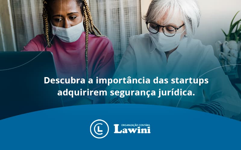 Descubra A Importancia Das Startups Lawini Contabilidade - Organização Contábil Lawini