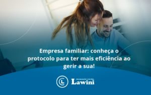 Empresa Familiar Protocolo Para Lawini Contabilidade - Organização Contábil Lawini