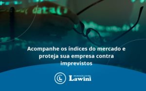 Acompanhe Os Indicativos Marcados E Projetados Lawini Contabilidade - Organização Contábil Lawini