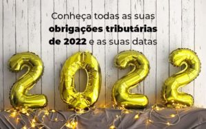 Conheca Todas As Obrigacoes Tributarias De 2022 E As Suas Datas Blog - Organização Contábil Lawini